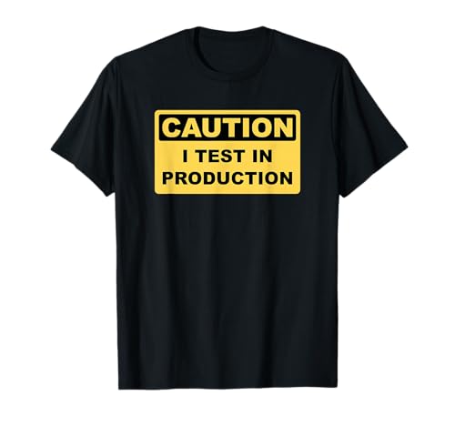 I Test in Production - Funny Developer Caution Sign Design