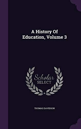 A History Of Education, Volume 3 1342822048 Book Cover