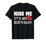 Today is My Day , Quotes About Kiss , Quotes About birthday , Quotes About love , sign for me , love, happy birthday , hbd, best wishes ,happy birthday to me, happy birthday to you , funny, cute, PARTY,Todays My Birthday Sign My tee ,kiss, love , cou...
