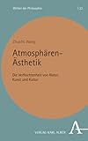 Atmosphären-Ästhetik: Die Verflochtenheit von Natur, Kunst und Kultur (Welten der Philosophie)