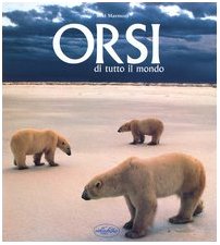 Vedi scheda su Amazon Orsi di tutto il mondo. Ediz. illustrata