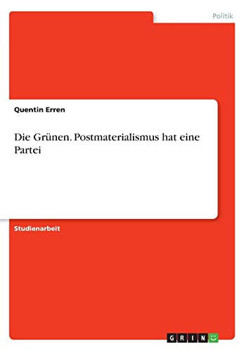 Die Grünen. Postmaterialismus hat eine Partei (German Edition)