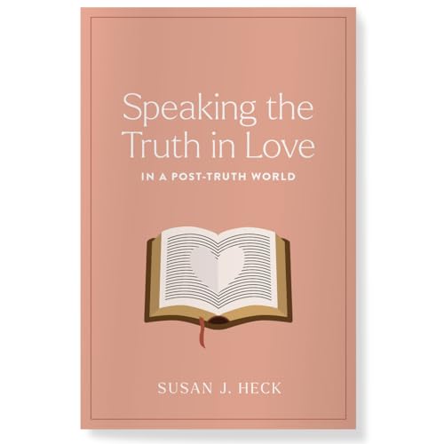 Speaking the Truth in Love in a Post-Truth World