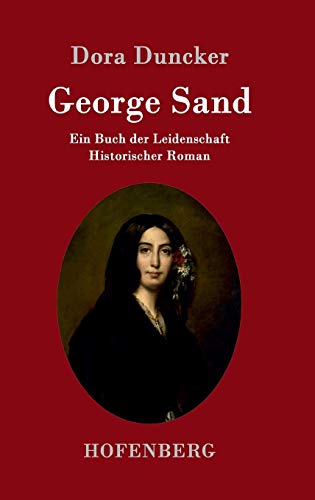 George Sand: Ein Buch der Leidenschaft Historis... [German] 3843094152 Book Cover