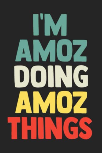  I\'m Amoz Doing Amoz Things: Notebook Gift Amoz name gifts, Journal Personalized Gift for Amoz , Gift Idea for Amoz, 120 Pages