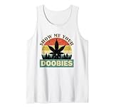 Show Me Your Doobies Cannabis Leaf Marijuana Weed Bud Stoner Tank Top