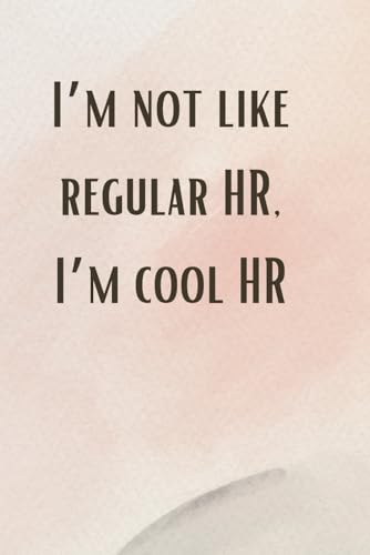 FUNNY HR NOTEBOOK: I'm Cool HR. Perfect HR Gift For Coworkers And Human Resources Professionals. HR Humor Cover.