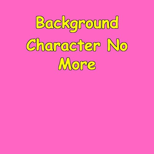 Background Character No More | Stand Out Daily cover art