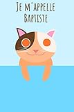  Je m\'appelle Baptiste: Votre livre à colorier personnel, pour que tout le monde connaisse votre nom - Le livre unique pour enfants - Carnet de notes - ... intime avec votre prénom - Chaton Design