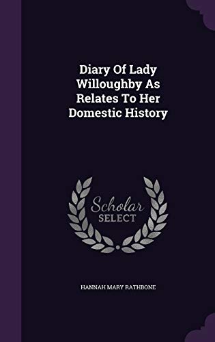 Diary Of Lady Willoughby As Relates To Her Dome... 1342473361 Book Cover