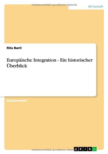 Europäische Integration - Ein historischer Überblick (German Edition)