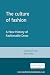 The Culture of Fashion. A New History of Fashionable Dress (Studies in Design)