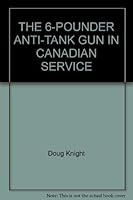 6-PDR Anti-Tank Gun in Canadian Service 1894581245 Book Cover