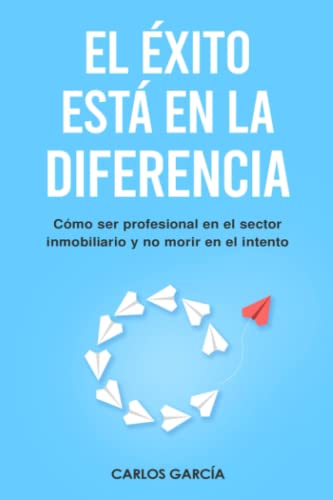EL ÉXITO ESTÁ EN LA DIFERENCIA: Cómo ser profesional en los negoc...