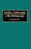 Noel Coward: A Bio-Bibliography (Bio-Bibliographies in the Performing Arts)