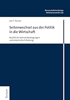 Seitenwechsel Aus der Politik in die Wirtschaft : Rechtliche Rahmenbedingungen und Empirische Erhebung 3828845215 Book Cover