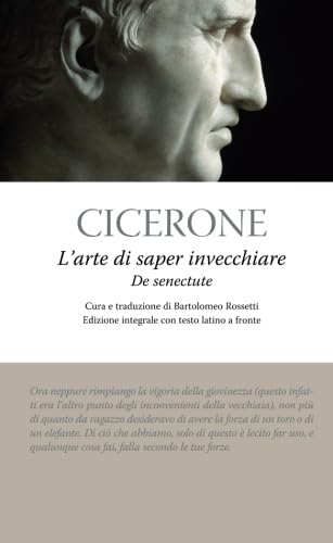 L'arte di saper invecchiare - De senectute