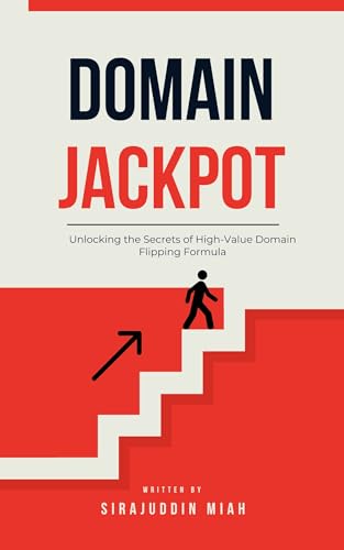 DOMAIN JACKPOT: The Ultimate Step-By-Step Guide to Domain Fl