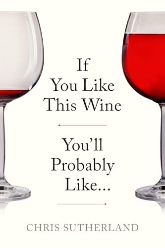 If You Like This Wine You’ll Probably Like…: A Simple, Intuitive ...