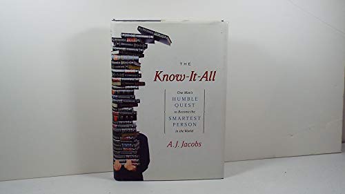 The Know-It-All: One Man's Humble Quest to Become the Smartest Person in the World