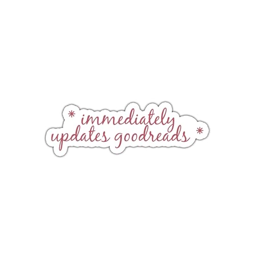 Immediately Updates Goodreads Sticker, Book Lover Sticker, Bookish Sticker, Bookworm Sticker, Reader Sticker, Water Assitant Die-cut Vinyl Booktok Decal for Laptop, Phone, Water Bottle, Kindle Sticker