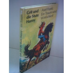 Hardcover Grit und die Stute Hanny. Ein Traum wird Wirklichkeit [German] Book