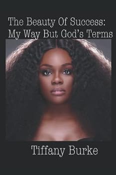 Paperback The Beauty Of Success: My Way But God's Terms Book