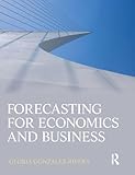 Forecasting for Economics and Business (The Pearson Series in Economics)