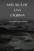 MÁS ALLÁ DE UNA LÁGRIMA: El susurro de mil razones B0FQ869VF8 Book Cover