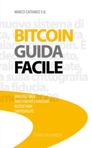 Bitcoin Guida Facile: Manuale Base, Investimenti Finanziari, Blockchain, Criptovalute