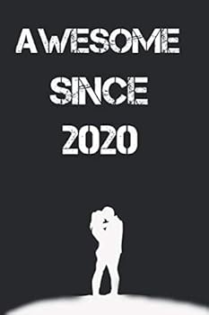 Awesome since 2020 Notebook Birthday Gift:Journal Gift, 100 Pages, 6x9 : Birthday Gift for Who Born in December Blank Lined Notebook and Journal With