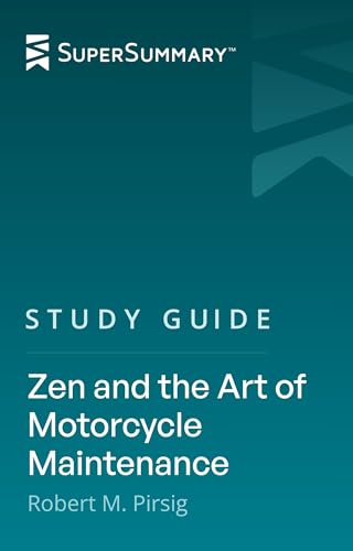 Study Guide: Zen and the Art of Motorcycle Maintenance by Robert M. Pirsig (SuperSummary)