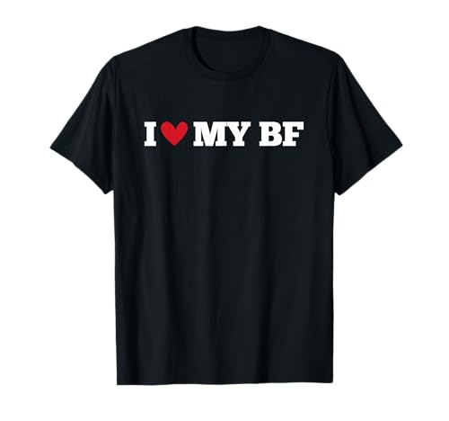 I Love My BF Funny Birthday Anniversary Present T-Shirt