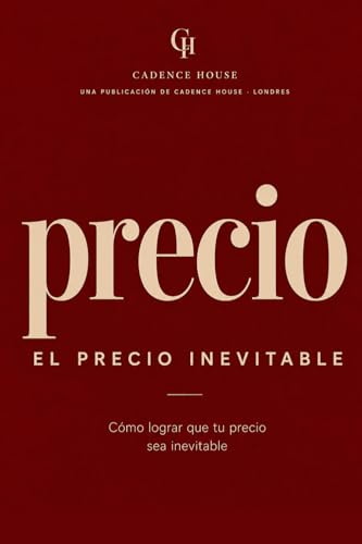 El precio inevitable: Cómo lograr que tu precio sea inevitable (La Serie Inevitable)