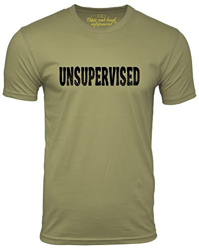 Think Out Loud Apparel Unsupervised Funny T-Shirt Sarcastic Immature Graphic Tee Shirt Olive XL