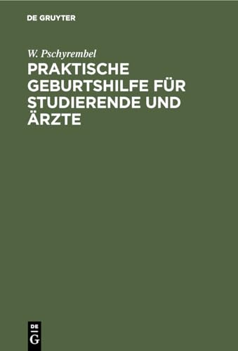 Preisvergleich Produktbild Praktische Geburtshilfe für Studierende und Ärzte