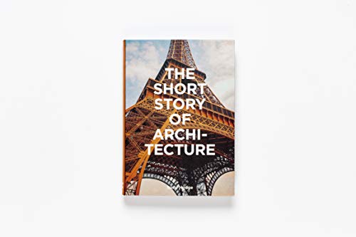 The Short Story of Architecture: A Pocket Guide to Key Styles, Buildings, Elements & Materials (Arch
