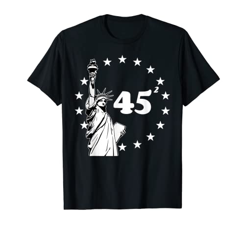 45 Cuadrado Trump 2020 Estatua de la Libertad Regalo Patriótico Camiseta