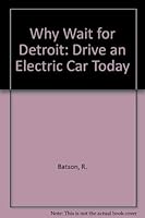 Why Wait for Detroit: Drive an Electric Car Today 1879857022 Book Cover