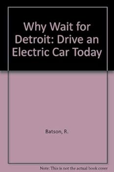 Paperback Why Wait for Detroit: Drive an Electric Car Today Book