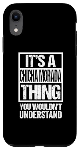 Funny Chicha Morada Peruvian Beverage Gift Ideas - It's A Chicha Morada Thing You Wouldn't Understand Peru Corn Case for iPhone XR