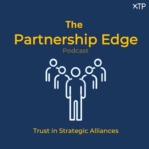 The Partnership Edge Podcast - Trust in Strategic Alliances cover art