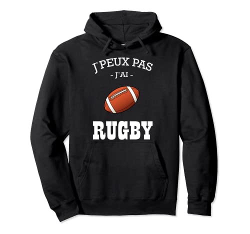 Drole Maillot De Joueur Rugby ,Je Peux Pas J'ai Rugby Sweat à Capuche