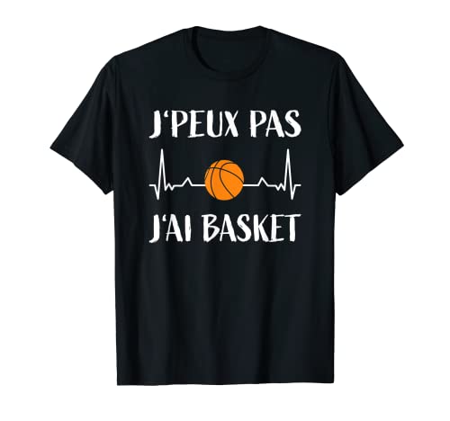 Basketball - J'Peux Pas J'ai Basket - Maillot Basket T-Shirt