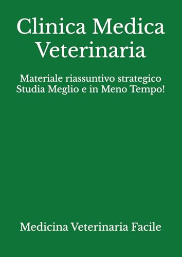 Clinica Medica Veterinaria: Materiale riassuntivo strategico Studia Meglio e in Meno Tempo!