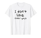 I don't like older guys white lie T-Shirt