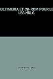  MULTIMEDIA ET CD-ROM POUR LES LES NULS