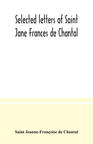 Selected letters of Saint Jane Frances de Chantal