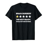 Brain Surgery Would Not Recommend Recovery Get Well Soon T-Shirt