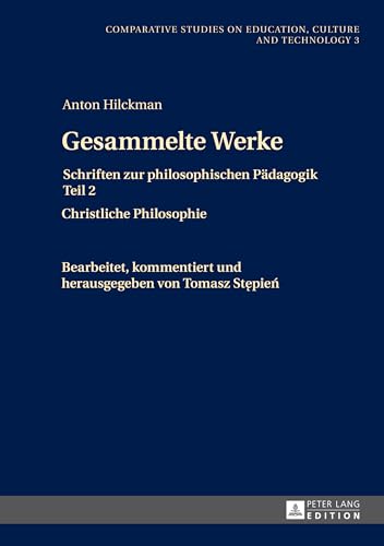 Gesammelte Werke: Schriften zur philosophischen Pädagogik Teil 2- Christliche Philosophie (Studies on Culture, Technology and Education) (German Edition)